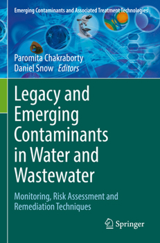Paperback Legacy and Emerging Contaminants in Water and Wastewater: Monitoring, Risk Assessment and Remediation Techniques Book