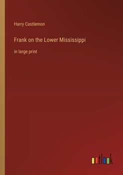 Paperback Frank on the Lower Mississippi: in large print Book
