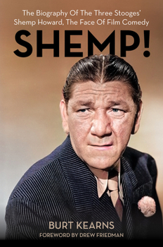 Hardcover Shemp!: The Biography of the Three Stooges' Shemp Howard, the Face of Film Comedy Book