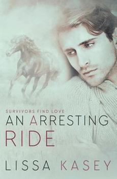 An Arresting Ride: A Survivors Find Love Novel - Book #2 of the Survivors Find Love