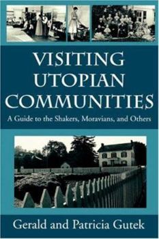 Paperback Visiting Utopian Communities: A Guide to the Shakers, Moravians, and Others Book