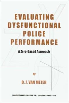 Hardcover Evaluating Dysfunctional Police Performance: A Zero-Based Approach Book