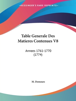 Paperback Table Generale Des Matieres Contenues V8: Annees 1761-1770 (1774) Book