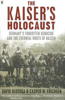 Hardcover The Kaiser's Holocaust: Germany's Forgotten Genocide and the Colonial Roots of Nazism Book