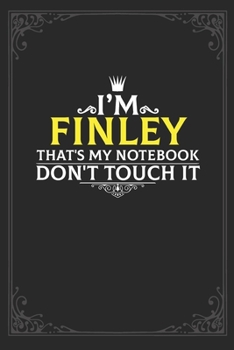 Paperback I'm Finley that's my notebook don't touch it: Lined notebook / Journal Gift, 121 pages Soft Cover, Matte finish / best gift for Finley Book