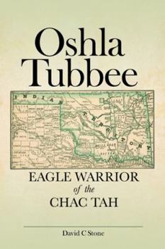 Hardcover Oshla Tubbee: Eagle Warrior of the Chac Tah Book