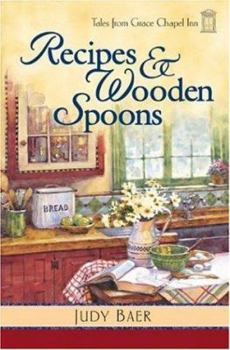 Recipes & Wooden Spoons (Tales from Grace Chapel Inn, #3) - Book #3 of the Tales from Grace Chapel Inn