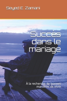 Succès dans le mariage: À la recherche de bonnes manières de vivre (French Edition)