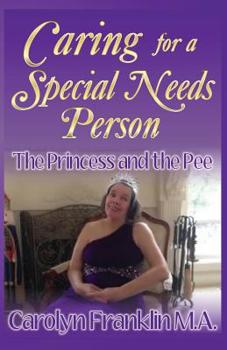 Paperback The Princess And The Pee: Caring For A "Special Needs" Person Book