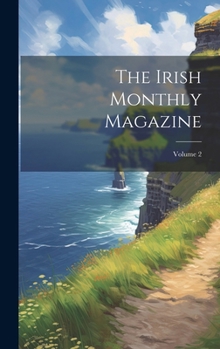 Hardcover The Irish Monthly Magazine; Volume 2 Book