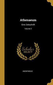 Hardcover Athenaeum: Eine Zeitschrift; Volume 3 [German] Book