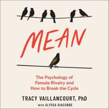 Mean: The Psychology of Female Rivalry and How to Break the Cycle
