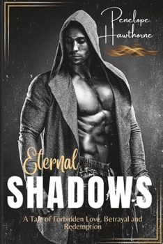 Paperback Eternal Shadows: A Tale of Forbidden Love, Betrayal, and Redemption Book