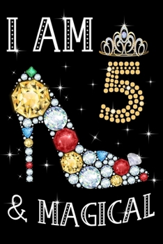 I Am 5 & Magical!: Birthday Gift Notebook For Kids - 5th Birthday Gifts - Notebook Journal To 5 Years Old - 6x9 Unique Diary 120 Blank Lined Pages Beautifully Decorated Inside