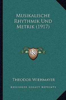 Paperback Musikalische Rhythmik Und Metrik (1917) [German] Book