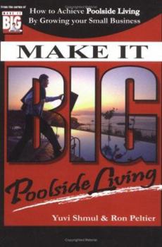 Paperback Make It Big with Yuvi: How To Achieve Poolside Living By Growing Your Small Business Book