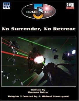 No Surrender No Retreat: A Babylon 5 RPG Supplement (Babylon 5 (Mongoose Publishing)) - Book  of the Babylon 5 omniverse