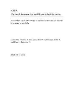 Paperback Heavy Ion Track-Structure Calculations for Radial Dose in Arbitrary Materials Book