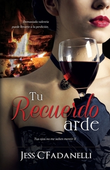 Paperback Tu recuerdo arde: Demasiada valentía puede llevarte a la perdición. [Spanish] Book