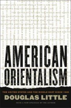 Paperback American Orientalism: The United States and the Middle East Since 1945 Book