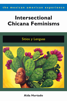 Paperback Intersectional Chicana Feminisms: Sitios Y Lenguas Book