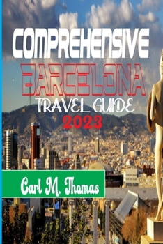 comprehensive Barcelona travel guide 2023