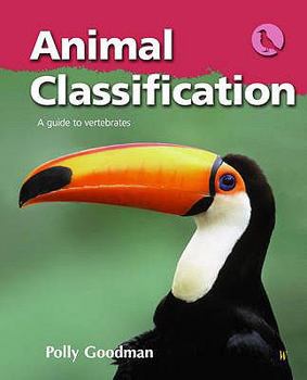 Paperback Animal Classification: A Guide to Vertebrates. Polly Goodman Book