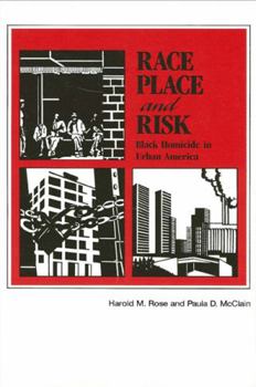 Hardcover Race, Place, and Risk: Black Homicide in Urban America Book