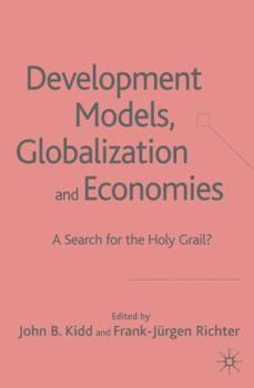 Hardcover Development Models, Globalization and Economies: A Search for the Holy Grail? Book