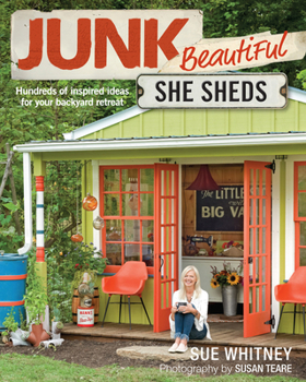 Paperback Junk Beautiful: She Sheds: Hundreds of Inspired Ideas for Your Backyard Retreat Book