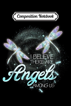 Composition Notebook: Dragonfly I Believe There Are Angels Among Us  Journal/Notebook Blank Lined Ruled 6x9 100 Pages