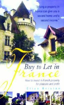 Paperback Buy to Let in France: How to Invest in French Property for Pleasure and Profit Book