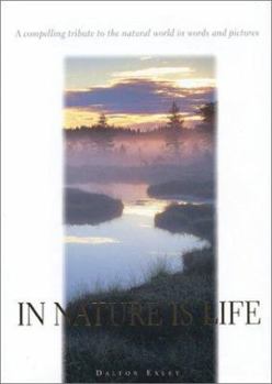 Hardcover In Nature Is Life: A Compelling Tribute to the Natural World in Words and Pictures Book