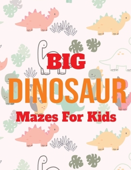 Paperback Big Dinosaur Mazes For Kids Age 5+ Book