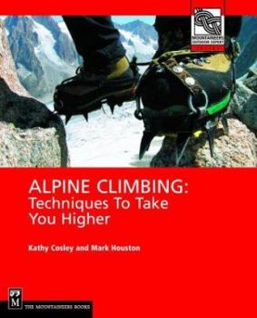 Paperback Alpine Climbing: Techniques to Take You Higher Book