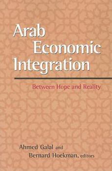 Paperback Arab Economic Integration: Between Hope and Reality Book
