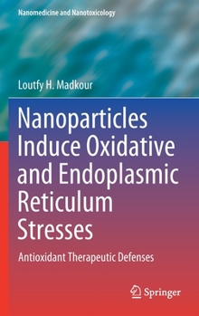 Hardcover Nanoparticles Induce Oxidative and Endoplasmic Reticulum Stresses: Antioxidant Therapeutic Defenses Book