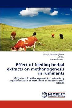 Effect of feeding herbal extracts on methanogenesis in ruminants: Mitigation of methanogenesis in ruminants by supplementation of methanolic or aqueous herbal extracts