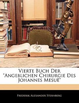 Paperback Vierte Buch Der Angeblichen Chirurgie Des Johannes Mesue [German] Book