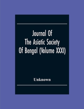 Paperback Journal Of The Asiatic Society Of Bengal (Volume XXXI) Book