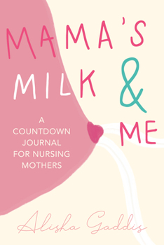 Paperback Mama's Milk and Me: A Journal for Nursing Mothers (Breastfeeding, Childcare, Motherhood, Weaning) Book