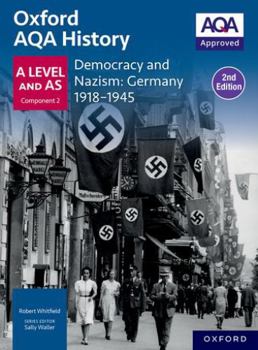 Paperback Oxford AQA History for A Level: Democracy and Nazism: Germany 1918-1945 Student Book Second Edition Book