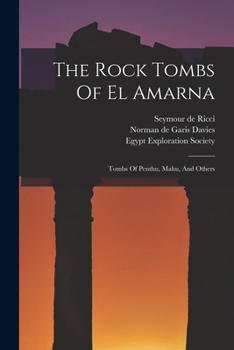 Paperback The Rock Tombs Of El Amarna: Tombs Of Penthu, Mahu, And Others Book