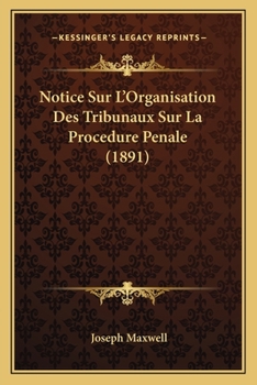 Paperback Notice Sur L'Organisation Des Tribunaux Sur La Procedure Penale (1891) [French] Book