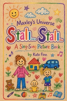 Paperback Maxley's Universe: Stall... Stall...: A Sing-Song Picture Book