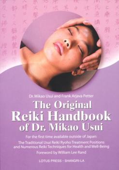 Paperback The Original Reiki Handbook of Dr. Mikao Usui: The Traditional Usui Reiki Ryoho Treatment Positions and Numerous Reiki Techniques for Health and Well- Book