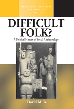 Hardcover Difficult Folk?: A Political History of Social Anthropology Book