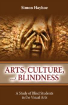 Paperback Arts, Culture, and Blindness: A Study of Blind Students in the Visual Arts Book