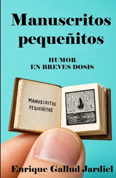 Manuscritos pequeñitos: Humor en breves dosis