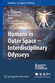 Humans in Outer Space - Interdisciplinary Odysseys - Book #1 of the Studies in Space Policy